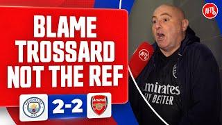 I Blame Trossard Not The Referee! (Julian) | Man City 2-2 Arsenal