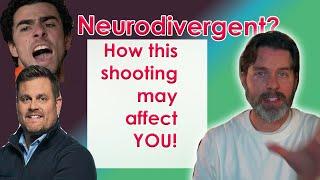 Why the UHC CEO Shooting Matters to the Neurodivergent: 22:20 tells what to do about it.