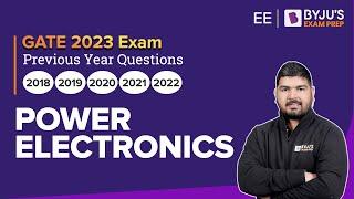 GATE Electrical Engineering (EE) Prep | Power Electronics Previous Year Questions | BYJU'S GATE EE