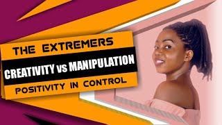 CREATIVITY vs MANIPULATION - Nambatya Sharon [THE EXTREMERS]