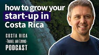 How to Grow your Start-Up business in Costa Rica