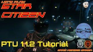 Lets Play Star Citizen - PTU 1.1.2 tutorial *OMG FUN*