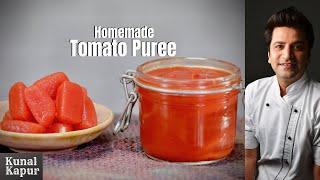 Tomato Puree Homemade | टमाटर पयूरी Kunal Kapur Indian Food Recipes | Tomato Puree Recipe in Hindi