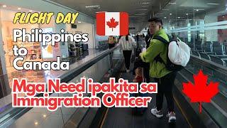 FLIGHT DAY - PHILIPPINES TO CANADA  + MGA NEED IPAKITA SA IMMIGRATION OFFICER