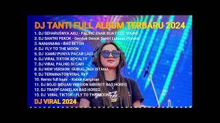 DJ TANTI FULL ALBUM TERBARU 2024 DJ VIRAL 2024 X DJ SEHARUSNYA AKU  || DJ PALING ENAK BUAT CEK SOUND