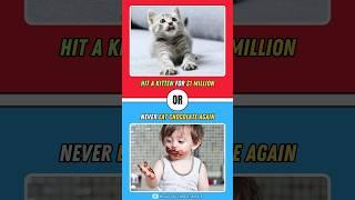 Would You Rather Questions (Episode 17) #choices #quiz #kitten #wouldyourather #thisorthat #tiktok