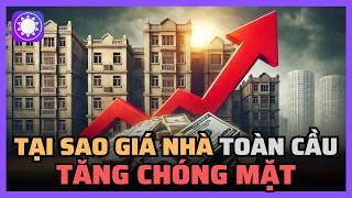 Tại sao giá nhà trên toàn cầu tăng chóng mặt?