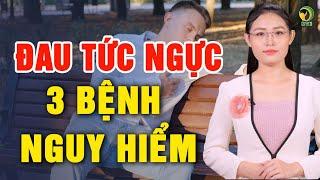 Nặng ngực, đau ngực, cần đi khám gấp 3 bệnh này