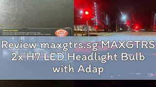 Review maxgtrs.sg MAXGTRS 2x H7 LED Headlight Bulb with Adapter Retainer for VW Volkswagen Golf 7 M