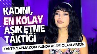 KADINI EN KOLAY AŞIK ETME TAKTİĞİ - KADINLARI ETKİLEME YÖNTEMİ