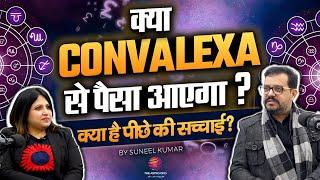 क्या CONVALEXA से पैसा आएगा ??? क्या है पीछे की सच्चाई ?? THE SUNEEL KUMAR | THE ASTRO OPD