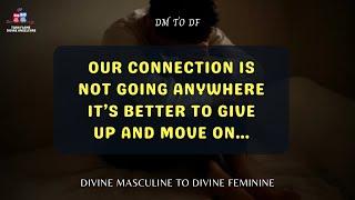 DM TO DF | Our connection is not going anywhere | Divine Masculine Message Today