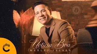 Wesley Ielsen | Notícia Boa [Clipe Oficial]