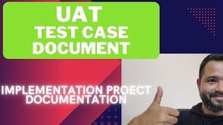 HOW TO CREATE UAT TEST CASE DOCUMENT||IMPLEMENTATION PROECT DOCUMENTATION PROCESS|| USER TRAINING||