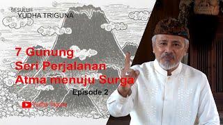 7 Gunung: Perjalanan Atma Menuju Swarga (Surga), episode 2