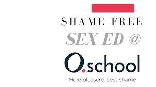 O. School--Shame Free Sex Ed
