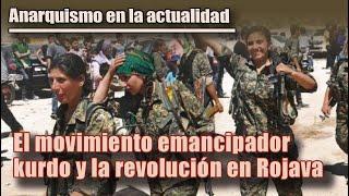 ANARQUISMO EN LA ACTUALIDAD: El movimiento emancipador KURDO y la REVOLUCIÓN EN ROJAVA