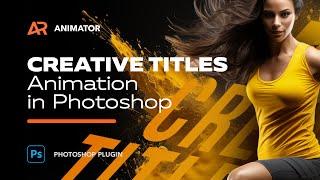 From Basic to PRO: Create Creative Titles in Photoshop with Animator plugin