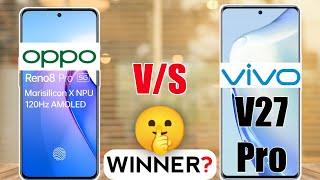 Vivo V27 Pro vs Oppo Reno 8 Pro :Winner 