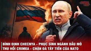 TỪ CHIẾN TRANH CHECNYA ĐẾN THU HỒI BÁN ĐẢO CRIMEA - HÀNH TRÌNH PUTIN HỒI SINH NƯỚC NGA VĨ ĐẠI