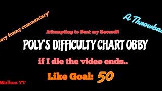 if I die the video ends.. | Poly's Difficulty Chart Obby (Attempt 2!)