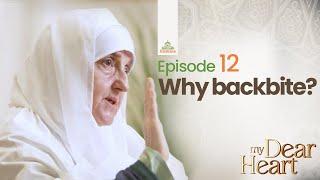 Why backbite? | My Dear Heart Ep. 12 | Ramadan Series with Dr. Haifaa Younis | Jannah Institute |