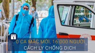 Dịch Covid-19 hôm nay 11/10: 0 ca mắc mới,  gần16.000 người cách ly chống dịch | VTC1