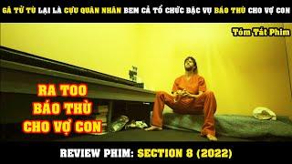 [Review Phim] Gã Tử Tù Lại Là CỰU QUÂN NHÂN Bem Cả Tổ Chức Đặc Vụ Báo Thù Cho Vợ Con | Section 8