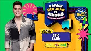 ERIC LAND NO SÃO JOÃO DE  CAMPINA GRANDE-PB JUNHO 2024 - BOCA CDS O CERTINHO DE GOIANA-PE