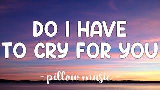 Do I Have To Cry For You - Nick Carter (Lyrics) 