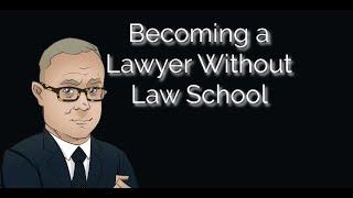 How To Become a Lawyer With No Law School Or College