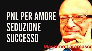 La programmazione Neuro Linguistica per l'amore , la Seduzione, il Successo