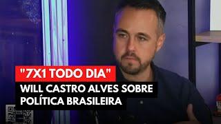 WILL CASTRO ALVES SOBRE POLÍTICA BRASILEIRA: "7x1 TODOS OS DIAS"