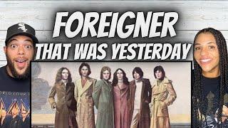 FIRST TIME HEARING FIRST TIME HEARING Foreigner  - That Was Yesterday REACTION