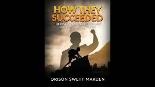 HOW THEY SUCCEEDED - Life Stories of Successful Men and Women Told by Themselves - FULL AUDIOBOOK