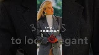 3 ways to look ELEGANT #classy #oldmoney #style #styletips