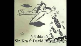 6 3 đứa tô - Sin Kra ft David Huy 'n Cry'c