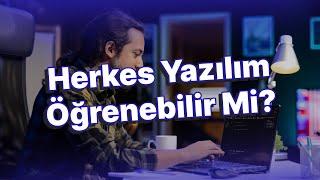 Herkes Yazılım Öğrenebilir mi? | Yazılıma Nereden Başlanmalı?