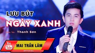 Lưu Bút Ngày Xanh - Mai Trần Lâm [Official]