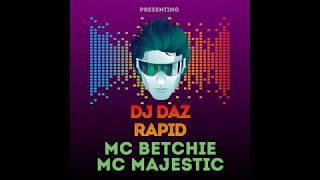 DJ Daz Rapid - MC's Majestic & Betchie