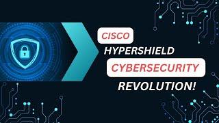 Cisco Hypershield: Next-Gen Cybersecurity Solutions