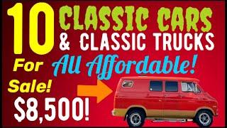 TEN AFFORDABLE CLASSIC CARS AND CLASSIC TRUCKS FOR SALE HERE IN THIS VIDEO!