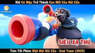 Review phim Khi cá mập trở thành con mồi của hải cẩu | Biệt Đội Hải Cẩu | Seal Team 2025