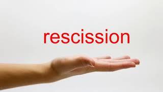 How to Pronounce rescission - American English