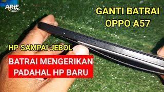 Cara ganti batrai hp oppo a57 sendiri | ngeri!!batrai hp sampe melembung