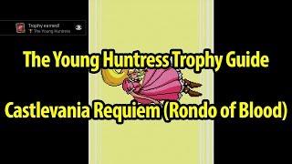 How to Get The Young Huntress Trophy Guide - Castlevania Rondo of Blood - Castlevania Requiem