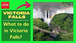 Victoria Falls | Victoria Falls Zimbabwe | Victoria Falls Zambia | What to Do in Victoria Falls ?