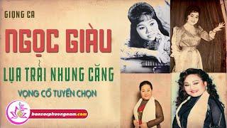 NGỌC GIÀU - GIỌNG CA LỤA TRẢI NHUNG CĂNG - VỌNG CỔ TUYỂN CHỌN