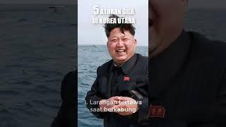 5 ATURAN GILA KOREA UTARA