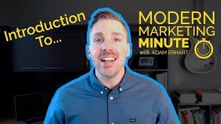 Introduction to Modern Marketing Minute